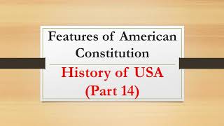 Features of American Constitution History of USA Part 14 [upl. by Munford]