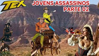 TEX JOVENS ASSASSINOS PARTE 02 [upl. by Anyahc]