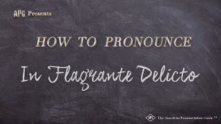 How to Pronounce In Flagrante Delicto Real Life Examples [upl. by Decima591]