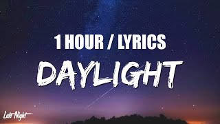 David Kushner  Daylight 1 HOUR LOOP Lyrics [upl. by Evilo]