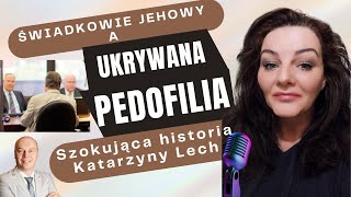 Czy Świadkowie Jehowy ukrywaja pedofilię Szokujaca historia Katarzyny Lech [upl. by Aniratak933]