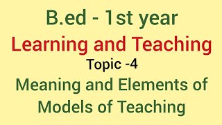 Models of teaching  Meaning and Elements  Topic  4  Learning and Teaching  Bed [upl. by Monk]