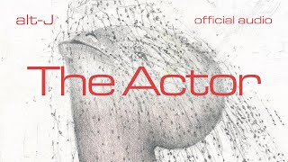 altJ  The Actor Official Audio [upl. by Edwyna]