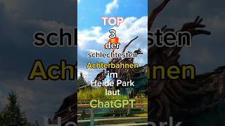 TOP 3 der schlechtesten Achterbahnen im Heide Park laut ChatGPT 🤔 freizeitpark heidepark ranking [upl. by Stalk]