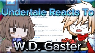 Undertale Reacts To WD Gaster [upl. by Adams]