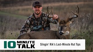 10MinuteTalk  Slingin Rik’s LastMinute Rut Tips [upl. by Akoek]