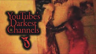 YouTubes Darkest Channels 3 [upl. by Baldwin]