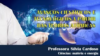 Avanços científicos e tecnológicos a partir das teorias atômicas [upl. by Herc401]