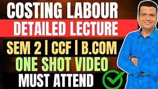 Labour Costing From Basics One shot  Bcom Semester 2 CCF Calcutta University [upl. by Anirba]