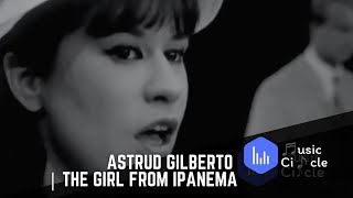 Astrud Gilberto  The Girl From Ipanema [upl. by Danzig]