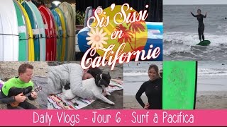 Daily Vlogs SisSissi en Californie  J6  Surf à Pacifica [upl. by Beckett]