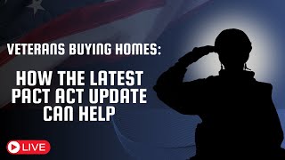 Veterans Buying Homes How The latest Pact Act Update Can Help [upl. by Euqenimod593]