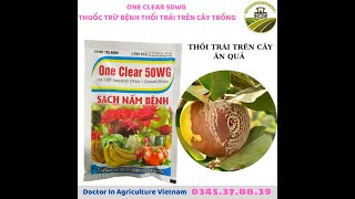 ONE CLEAR 50WG – THUỐC TRỪ BỆNH THỐI TRÁI TRÊN CÂY TRỒNG  0345378839  phanthuocvietnamcom [upl. by Satsok]