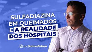 Sulfadiazina em queimados e a realidade dos hospitais [upl. by Iahk]