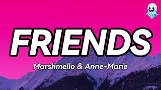 Marshmello amp Anne Marie  FRIENDS Lyrics👻 [upl. by Lenes]