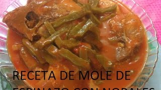 RECETA DE MOLE DE ESPINAZO CON NOPALES LOS ANGELES COCINAN [upl. by Allmon]