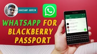 HOW TO INSTALL WHATSAPP ON BLACKBERRY PASSPORT  2018 [upl. by Nostets]