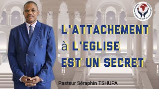 Attachement à lEglise est un secret  Pasteur Séraphin TSHUPA [upl. by Naed]