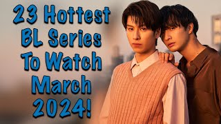 23 Hottest BL Series To Watch in March 2024 [upl. by Anuahsat]