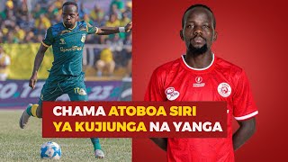 CHAMA ATOBOA SIRI YA KWENDA YANGA MSIKIE MWENYEWE AKIFUNGUKA KWA UNDANI [upl. by Aihsad]