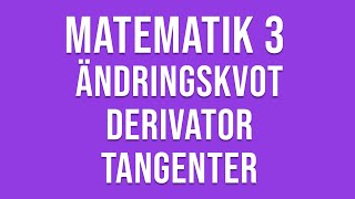 Matematik 3c  Genomgång av ändringskvot derivator och tangenter mm [upl. by Ferne106]