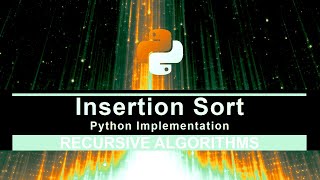 Insertion Sort  Python Implementation Recursive Method [upl. by Pier]