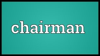 Chairman Meaning [upl. by Erde453]