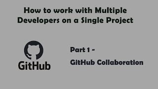 GitHub  Working with multiple developers on same project [upl. by Zelig]