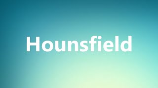 Hounsfield  Medical Meaning and Pronunciation [upl. by Yantruoc]