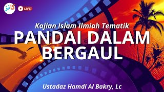 Kajian Islam Ilmiah Tematik  Pandai Dalam Bergaul  Ustadz Hamdi Al Bakry Lc [upl. by Orecul]