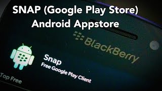 How to sideloadinstall SNAP Google Play Store for BlackBerry Z10Q10Z30Q5Z3ClassicLeap [upl. by Damas]