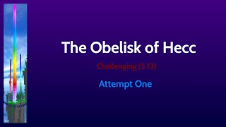 The Obelisk of Hecc  Attempt One  Challenging 513  JToH XXL Project [upl. by Moulden470]