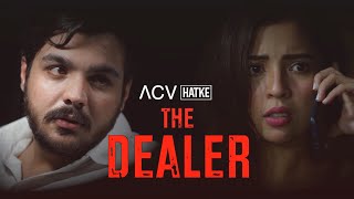 The Dealer  ACV Hatke  Barkha Singh  Ashish Chanchlani [upl. by Karlene]