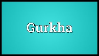 Gurkha Meaning [upl. by Moskow]