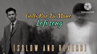 Galti  New Lofi song  galti vishal mishra Lofi New hindi songs Galtikardemane newlofisong2024 [upl. by Cocks866]