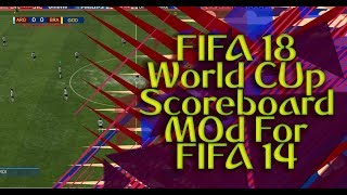 FIFA 18 World Cup Scoreboard Mod For FIFA 14 V2 By Jayed Ibn Harun [upl. by Eizle]