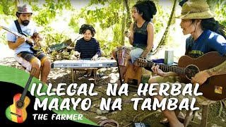 The Farmer  Illegal Na Herbal Maayo Na Tambal Live Session [upl. by Arrol]