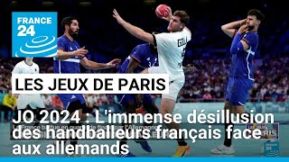 JO 2024  Limmense désillusion des handballeurs français face aux allemands • FRANCE 24 [upl. by Levine]