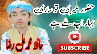 Huzoor Meri To Sari Bahar App Se Ha Sir Chashmaehidayat Hafaz Ali Raza [upl. by Amri225]