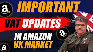 Important VAT Updates in Amazon UK Market  How to Manage VAT [upl. by Jeramie627]