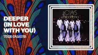 The OJays  Deeper In Love With You Official Audio [upl. by Nialb]