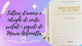 Amore e Politica nel Destino di Maria Antonietta e Axel von Fersen  Recensione 📚 [upl. by Agnella681]