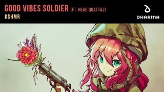 KSHMR  Good Vibes Soldier feat Head Quattaz [upl. by Reggis297]