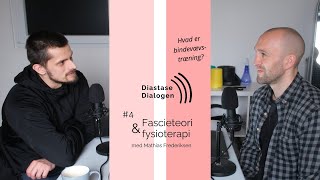 Diastase Dialogen  4 Fascieteori amp fysioterapi med Mathias Frederiksen [upl. by Aitsirk882]