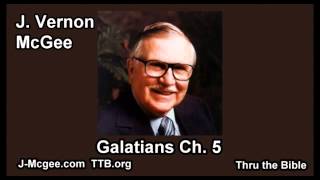 46 Galatians 05  J Vernon Mcgee  Thru the Bible [upl. by Boswell262]