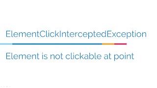 ElementClickInterceptedException Element is not clickable at point  Debugging and fixing [upl. by Yuk]