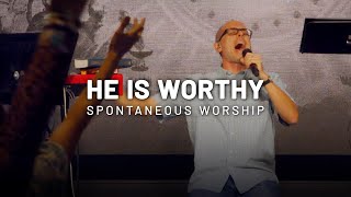 He Is Worthy  Spontaneous Worship [upl. by Ming]