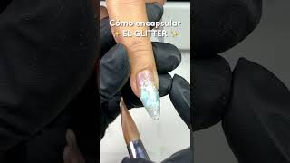 Te enseño a ENCAPSULAR GLITTER ✅uñasacrilicas uñasencapsuladas [upl. by Gennaro]