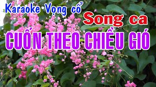 Karaoke vọng cổ CUỐN THEO CHIỀU GIÓ  SONG CA Tg Nancy Pham [upl. by Valle]