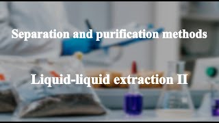 623 Liquid liquid extraction II丨Separation and purification [upl. by Noah246]